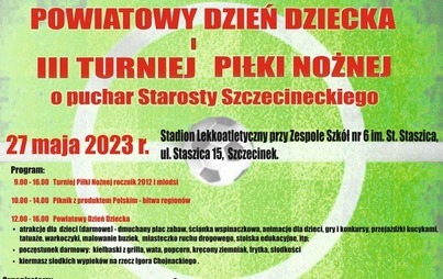 Zdjęcie do 27.05.2023r : &nbsp; &nbsp;Powiatowy Dzień Dziecka i III Turniej Piłki Nożnej o Puchar Starosty Szczecineckiego